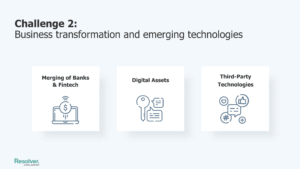A text image highlighting common challenges of regulatory compliance teams that says, "challenge 2: business transformation and emerging technologies"
